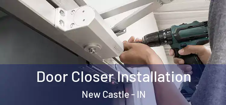 Door Closer Installation New Castle - IN