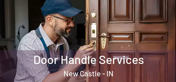 Door Handle Services New Castle - IN