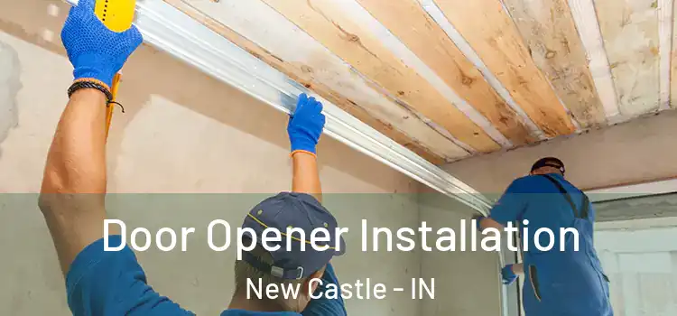 Door Opener Installation New Castle - IN