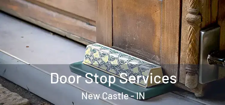  Door Stop Services New Castle - IN