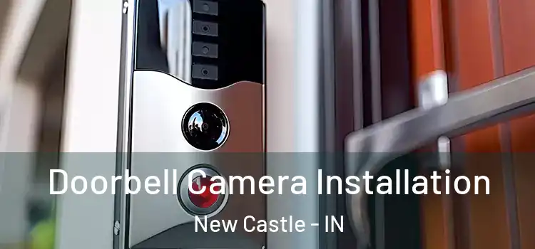  Doorbell Camera Installation New Castle - IN
