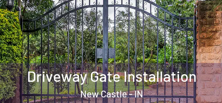 Driveway Gate Installation New Castle - IN