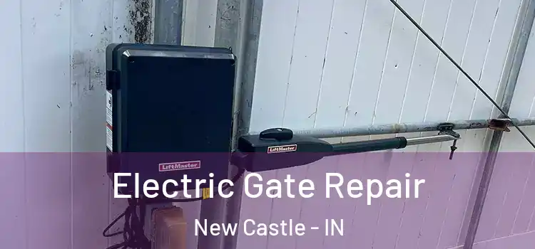  Electric Gate Repair New Castle - IN