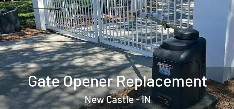  Gate Opener Replacement New Castle - IN