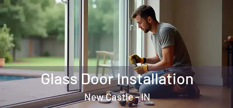 Glass Door Installation New Castle - IN