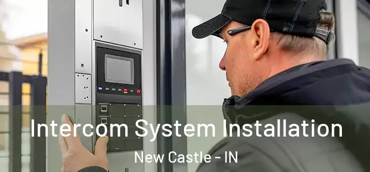  Intercom System Installation New Castle - IN