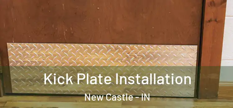 Kick Plate Installation New Castle - IN