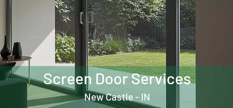  Screen Door Services New Castle - IN